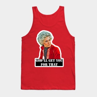 Maude "God'll Get You For That" Tank Top